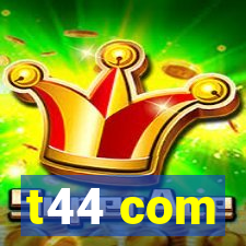 t44 com